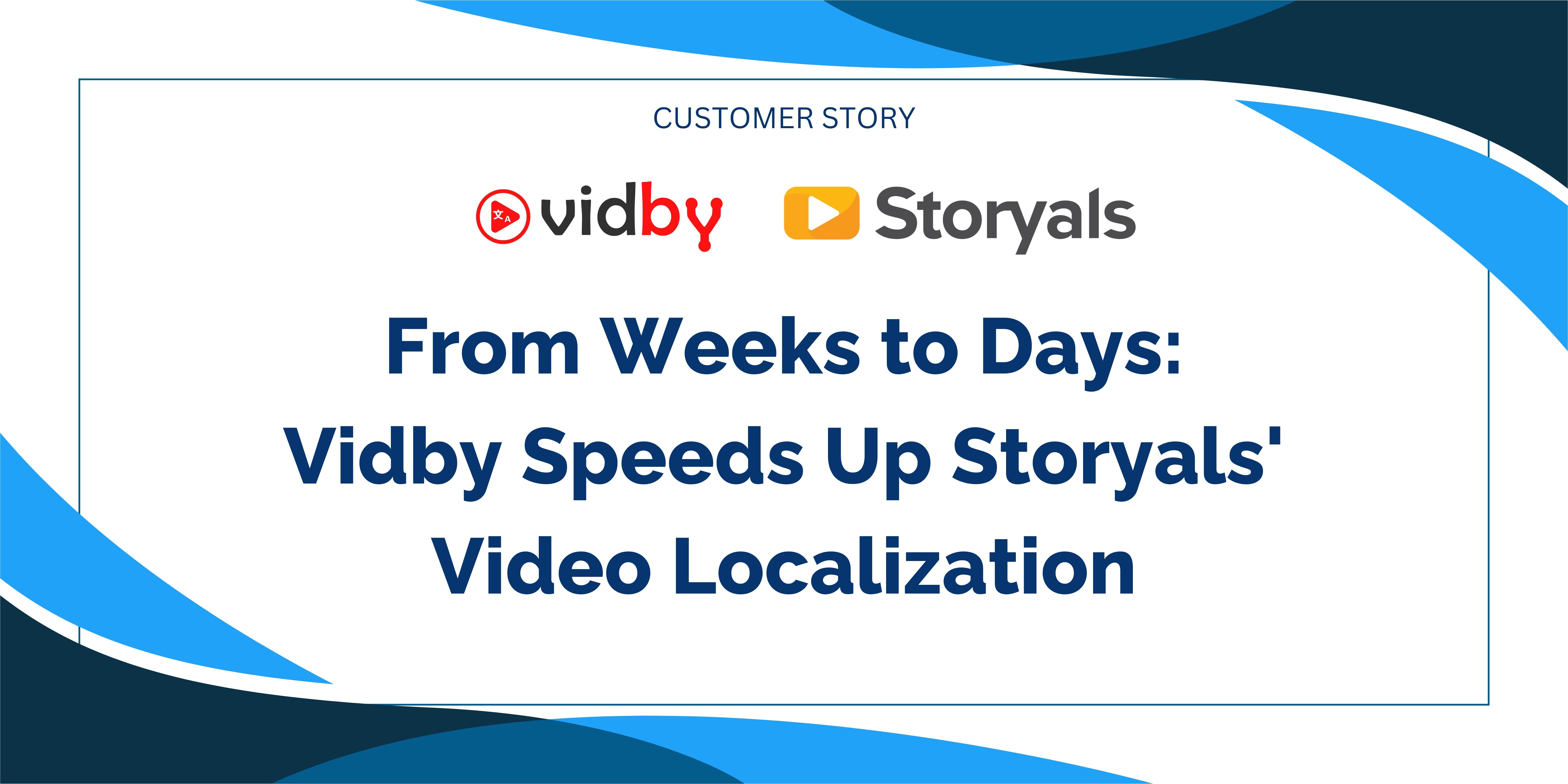 From Weeks to Days: vidby Speeds Up Storyals' Video Localization
